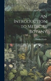 Enlarge image Cover: An Introduction to Medical Botany - Legare Street Press