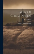 Cover: What Is Christianity? - Legare Street Press