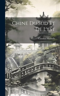 Abbildung von: Chine Du Sud Et De L'est - Legare Street Press