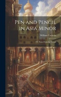 Cover: Pen and Pencil in Asia Minor - Legare Street Press