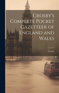 Cover: Crosby's Complete Pocket Gazetteer of England and Wales - Legare Street Press