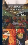 Cover: The Chronicle of the Discovery and Conquest of Guinea; Volume 1 - Legare Street Press