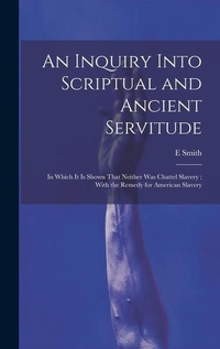 Abbildung von: An Inquiry Into Scriptual and Ancient Servitude - Legare Street Press