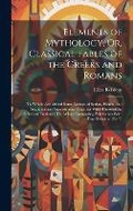 Cover: Elements of Mythology, Or, Classical Fables of the Greeks and Romans - Legare Street Press