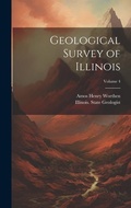 Cover: Geological Survey of Illinois; Volume 4 - Legare Street Press