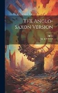 Enlarge image Cover: The Anglo-Saxon Version - Legare Street Press