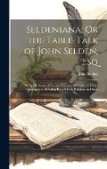 Cover: Seldeniana, Or the Table-Talk of John Selden, Esq - Legare Street Press