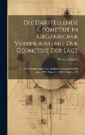 Cover: Die Darstellende Geometrie in Organischer Verbindung Mit Der Geometrie Der Lage - Legare Street Press
