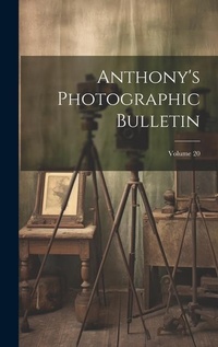Abbildung von: Anthony's Photographic Bulletin; Volume 20 - Legare Street Press