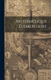 Abbildung von: Arithmetique Elementaire - Legare Street Press