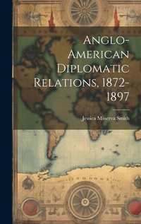 Abbildung von: Anglo-American Diplomatic Relations, 1872-1897 - Legare Street Press