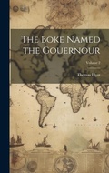 Cover: The Boke Named the Gouernour; Volume 2 - Legare Street Press