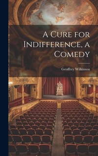 Enlarge image Cover: A Cure for Indifference, a Comedy - Legare Street Press