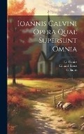 Cover: Ioannis Calvini Opera Quae Supersunt Omnia - Legare Street Press
