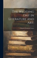 Cover: The Wedding day in Literature and art; - Legare Street Press