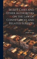 Cover: Select Cases and Other Authorities on the law of Conveyances and Related Subjects - Legare Street Press