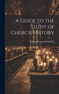 Enlarge image Cover: A Guide to the Study of Church History - Legare Street Press