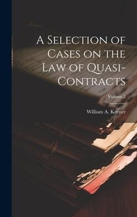 Abbildung von: A Selection of Cases on the law of Quasi-contracts; Volume 2 - Legare Street Press