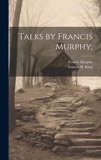 Enlarge image Cover: Talks by Francis Murphy; - Legare Street Press