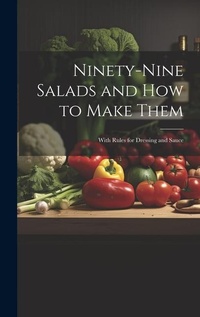 Abbildung von: Ninety-nine Salads and how to Make Them - Legare Street Press
