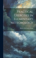 Cover: Practical Exercises in Elementary Meteorology - Legare Street Press