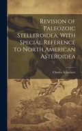 Cover: Revision of Paleozoic Stelleroidea, With Special Reference to North American Asteroidea - Legare Street Press