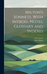 Enlarge image Cover: Milton's Sonnets. With Introd., Notes, Glossary and Indexes - Legare Street Press