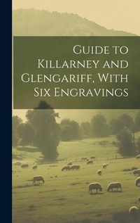 Abbildung von: Guide to Killarney and Glengariff, With six Engravings - Legare Street Press