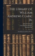Cover: The Library of William Andrews Clark, Jr. - Legare Street Press