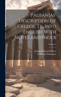 Enlarge image Cover: Pausanias' Description of Greece, tr. Into English With Notes and Index; Volume 2 - Legare Street Press