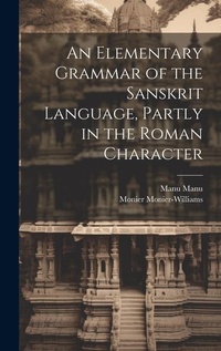 Enlarge image Cover: An Elementary Grammar of the Sanskrit Language, Partly in the Roman Character - Legare Street Press