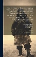 Cover: The History of Trauayle in the West and East Indies, and Other Countreys Lying Eyther way Towardes the Fruitfull and Ryche Moluccaes. As Moscouia, Persia, Arabia, Syria, Aegypte, Ethipoia, Guinea, China in Cathayo, and Giapan - Legare Street Press
