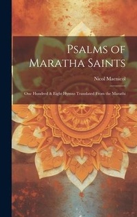 Abbildung von: Psalms of Maratha Saints; one Hundred & Eight Hymns Translated From the Marathi - Legare Street Press