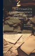 Cover: The Complete Correspondence and Works of Charles Lamb; With an Essay on his Life and Genius; Volume 4 - Legare Street Press