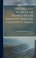 Cover: The Greatest Work of Sir Francis Bacon Baron of Verulam, Viscount St. Alban - Legare Street Press