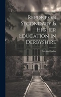 Cover: Report on Secondary & Higher Education in Derbyshire - Legare Street Press