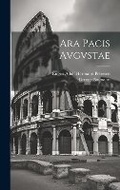 Cover: Ara Pacis Avgvstae - Legare Street Press