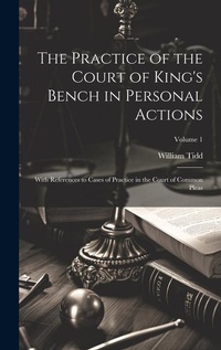 Abbildung von: The Practice of the Court of King's Bench in Personal Actions - Legare Street Press