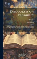 Cover: Discourses on Prophecy - Legare Street Press