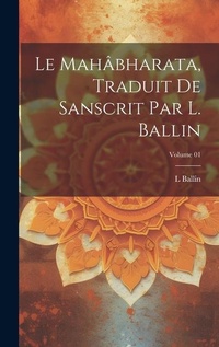Abbildung von: Le Mahabharata, traduit de Sanscrit par L. Ballin; Volume 01 - Legare Street Press