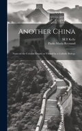 Cover: Another China; Notes on the Celestial Empire as Viewed by a Catholic Bishop; - Legare Street Press