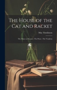 Enlarge image Cover: The House of the cat and Racket; The Dance at Sceaux; The Purse; The Vendetta - Legare Street Press