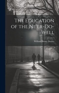 Cover: The Education of the Ne'er-do-well - Legare Street Press