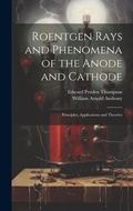 Cover: Roentgen Rays and Phenomena of the Anode and Cathode - Legare Street Press