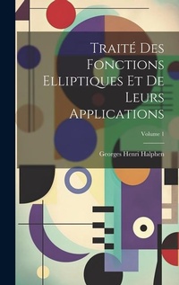 Abbildung von: Traite&#769; des fonctions elliptiques et de leurs applications; Volume 1 - Legare Street Press