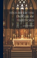 Cover: History of the Diocese of Hartford - Legare Street Press