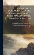 Cover: Calendar of Documents Relating to Scotland Preserved in Her Majesty's Public Record Office, London - Legare Street Press