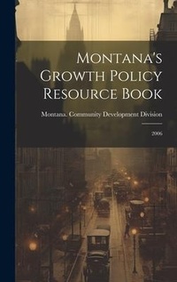 Enlarge image Cover: Montana's Growth Policy Resource Book - Legare Street Press