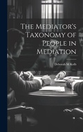 Abbildung von: The Mediator's Taxonomy of People in Mediation - Legare Street Press