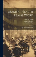 Cover: Making Health Teams Work - Legare Street Press